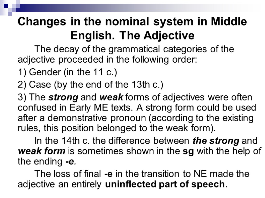 Changes in the nominal system in Middle English. The Adjective The decay of the